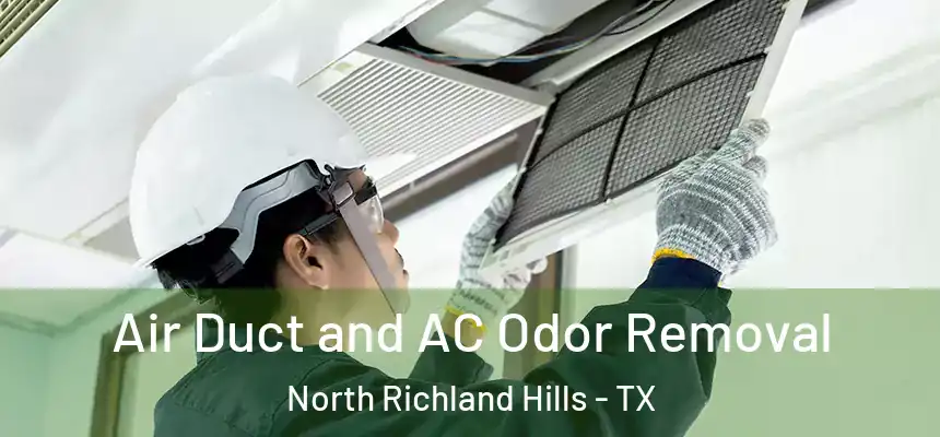 Air Duct and AC Odor Removal North Richland Hills - TX