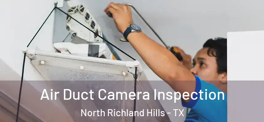  Air Duct Camera Inspection North Richland Hills - TX