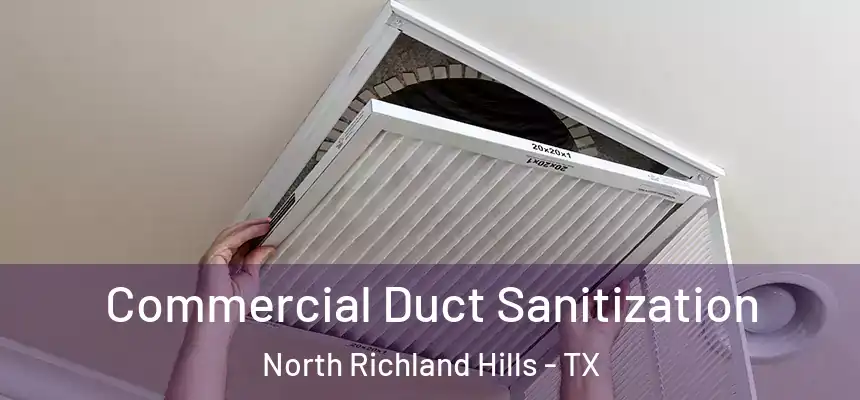 Commercial Duct Sanitization North Richland Hills - TX
