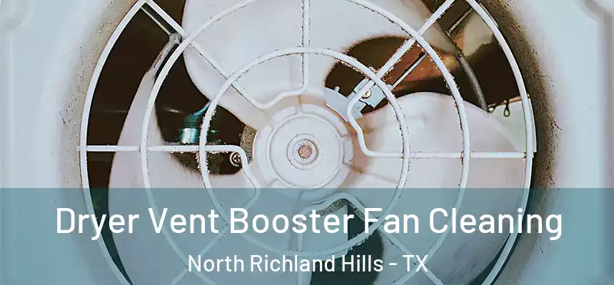  Dryer Vent Booster Fan Cleaning North Richland Hills - TX