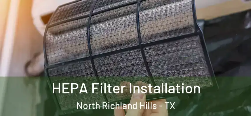  HEPA Filter Installation North Richland Hills - TX