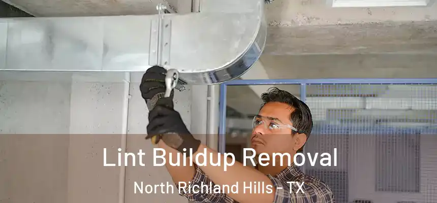 Lint Buildup Removal North Richland Hills - TX