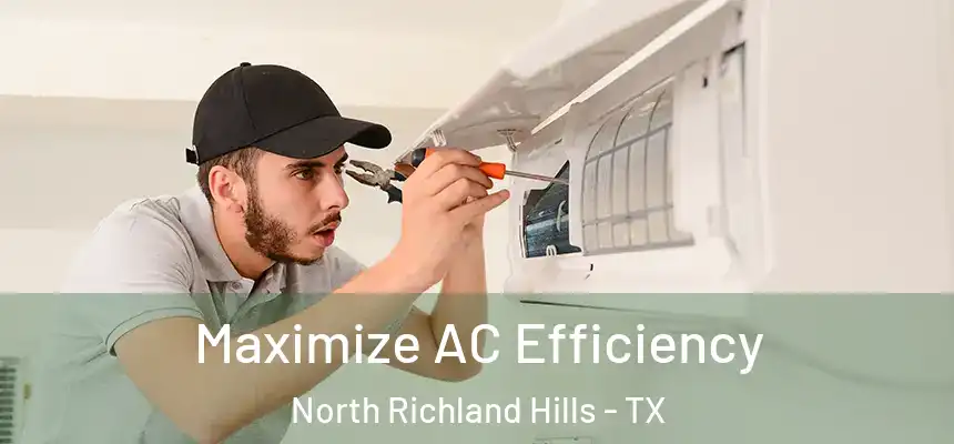 Maximize AC Efficiency North Richland Hills - TX