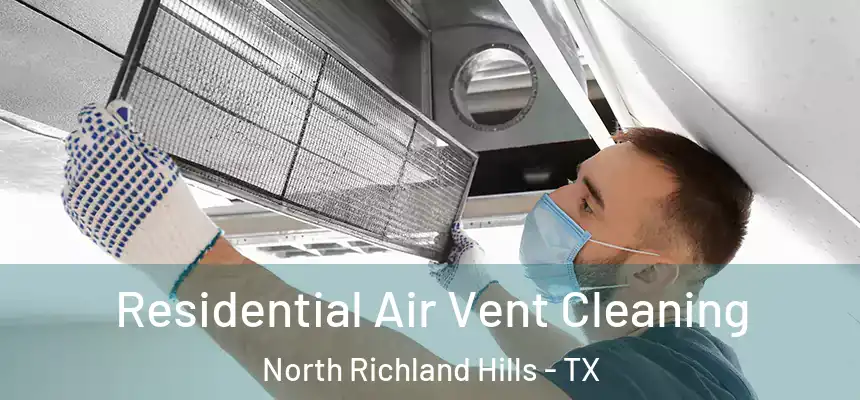  Residential Air Vent Cleaning North Richland Hills - TX